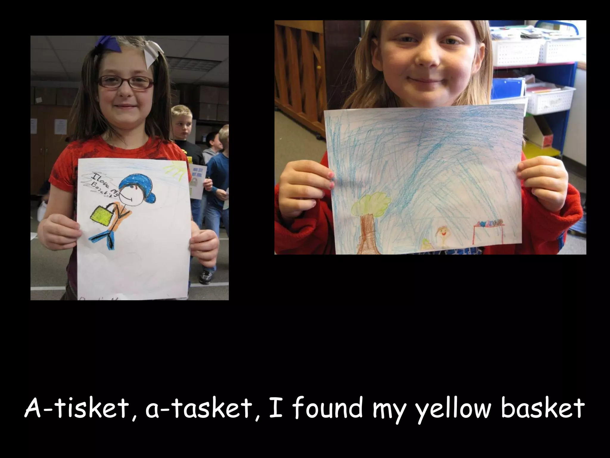 A-tisket, a-tasket, I found my yellow basket 