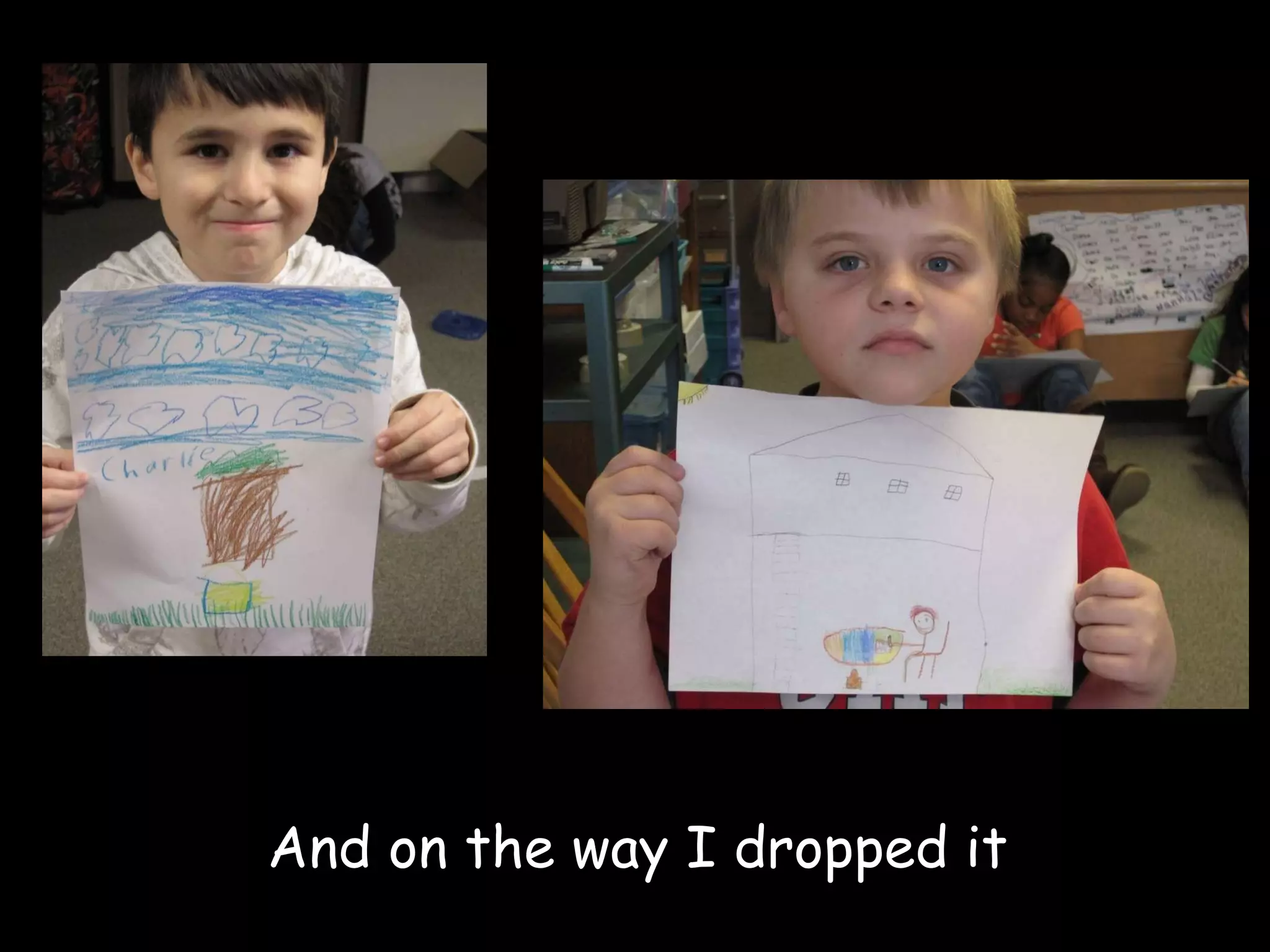 And on the way I dropped it 