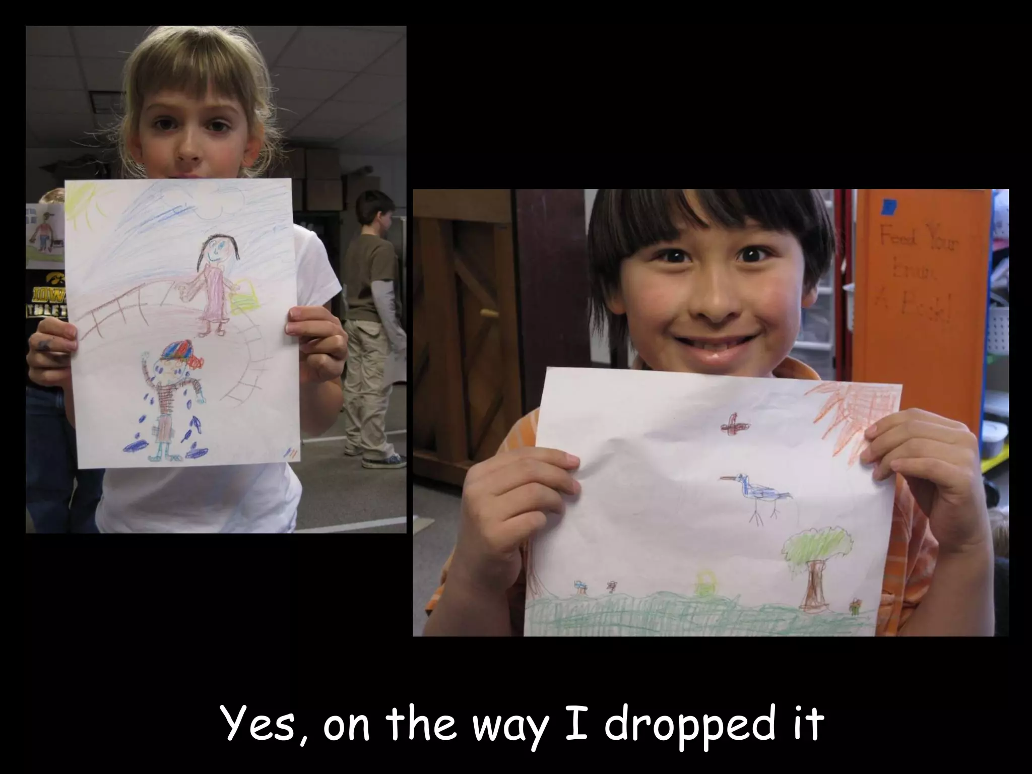 Yes, on the way I dropped it 