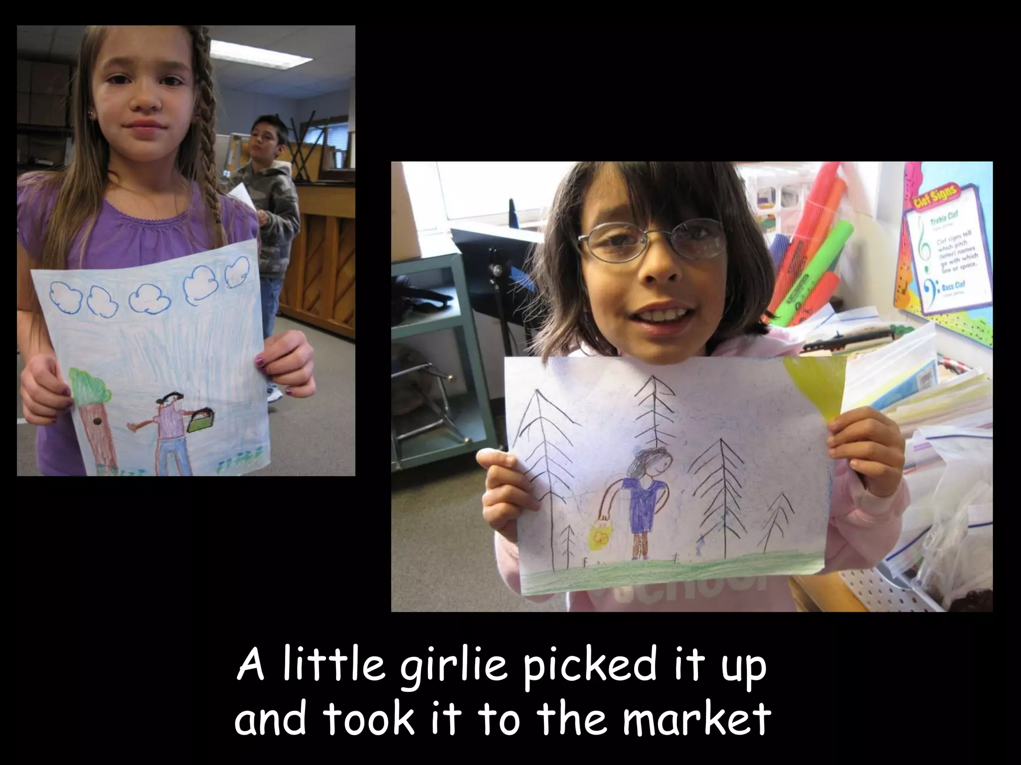 A little girlie picked it up  and took it to the market 