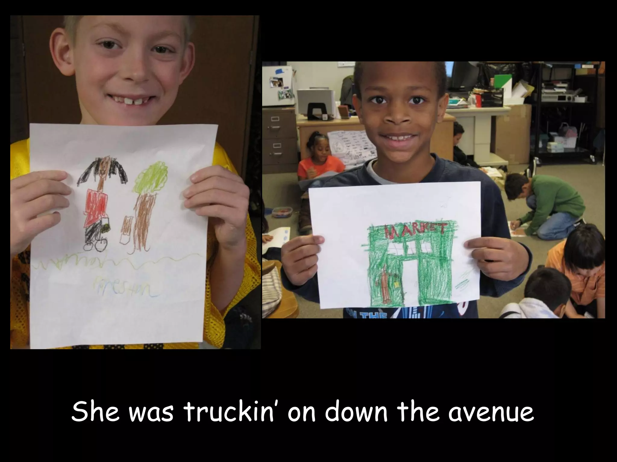 She was truckin’ on down the avenue 