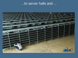 …to server halls and …
 