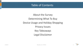 Table	
  of	
  Contents	
  
About	
  the	
  Survey	
  
Determining	
  What	
  To	
  Buy	
  
Device	
  Usage	
  and	
  Holi...