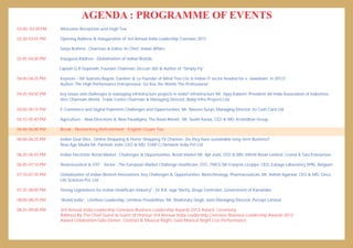 AGENDA : PROGRAMME OF EVENTS
03:00- 03:30 PM
03:30-03:45 PM
03:45-04.00 PM
04:00-04:25 PM
04:25-04:50 PM
04:50-05:15 PM
05:15-05:40 PM
05:40-06:00 PM Break ; Networking Refreshment : English Cream Tea
06:00-06:25 PM
06:25-06:45 PM
06:45-07:10 PM
07:10-07:35 PM
07:35-08:00 PM
08:00-08:25 PM
08.25-09:00 PM 3rd Annual India Leadership Conclave Business Leadership Awards 2012 Award Ceremony
Address By The Chief Guest & Guest of Honour 3rd Annual India Leadership Conclave Business Leadership Awards 2012
Award Celebration Gala Dinner, Cocktail & Musical Night, Gala Musical Night Live Performance
Welcome Reception and High Tea
Opening Address & Inauguration of 3rd Annual India Leadership Conclave 2012
Satya Brahma : Chairman & Editor-In-Chief, Indian Affairs
Inaugural Address : Globalization of Indian Brands
Captain G R Gopinath, Founder Chairman, Deccan 360 & Author of “Simply Fly”
Keynote – Mr Subroto Bagchi, Gardner & co-founder of Mind Tree Ltd. Is Indian IT sector headed for a slowdown in 2012?.
Author: The High Performance Entrepreneur, Go Kiss the World, The Professional.
key issues and challenges in managing infrastructure projects in India? Infrastructure Mr. Vijay Kalantri, President-All India Association of Industries,
Vice Chairman-World Trade Centre Chairman & Managing Director, Balaji Infra-Projects Ltd.
E-Commerce and Digital Payments Challenges and Opportunities. Mr. Naveen Surya, Managing Director, Itz Cash Card Ltd.
Agriculture - New Directions & New Paradigms, The Road Ahead. Mr. Sushil Karwa, CEO & MD, Krishidhan Group
Indian Deal Sites , Online Shopping & Home Shopping TV Channel– Do they have sustainable long-term Business?
New Age Media Mr. Paritosh Joshi, CEO & MD. STAR CJ Network India Pvt Ltd.
Indian Electronic Retail Market : Challenges & Opportunities. Retail Market Mr. Ajit Joshi, CEO & MD, Infiniti Retail Limited, Croma A Tata Enterprises
Neutraceutical & OTC Sector : The European Market Challenge Healthcare, OTC, FMCG Mr François Licoppe, CEO, Eubage Laboratory SPRL, Belgium
Globalization of Indian Biotech Innovations: Key Challenges & Opportunities. Biotechnology, Pharmaceuticals, Mr. Ashish Agarwal. CEO & MD, Onco
Life Sciences Pvt. Ltd
Strong Legislations for Indian Healthcare Industry” : Dr B.R. Jaga Shetty, Drugs Controller, Government of Karnataka
“Brand India” : Limitless Leadership, Limitless Possibilities. Mr. Shailendra Singh, Joint Managing Director, Percept Limited
 