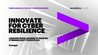 THIRD ANNUAL STATE OF CYBER RESILIENCE
LESSONS FROM LEADERS TO MASTER
CYBERSECURITY EXECUTION
Portugal
INNOVATE
FOR CYBER
RESILIENCE
 