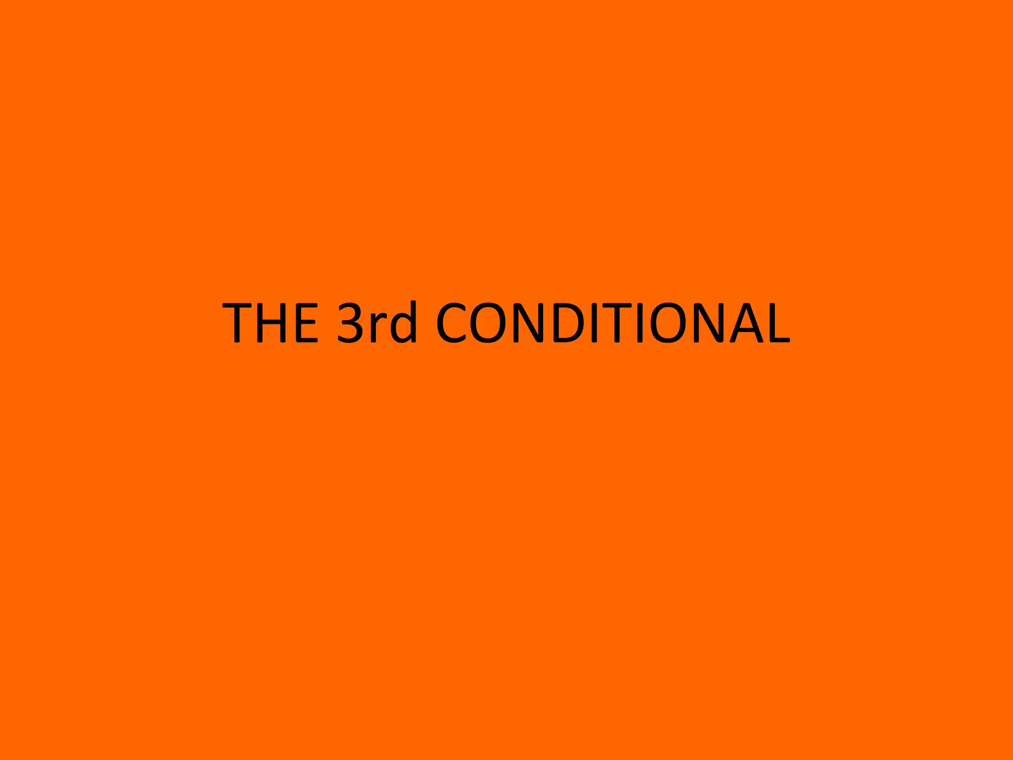THE 3rd CONDITIONAL