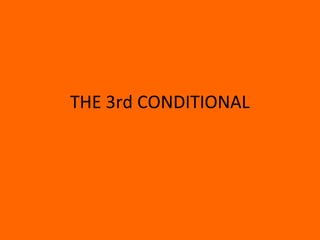 THE 3rd CONDITIONAL
 