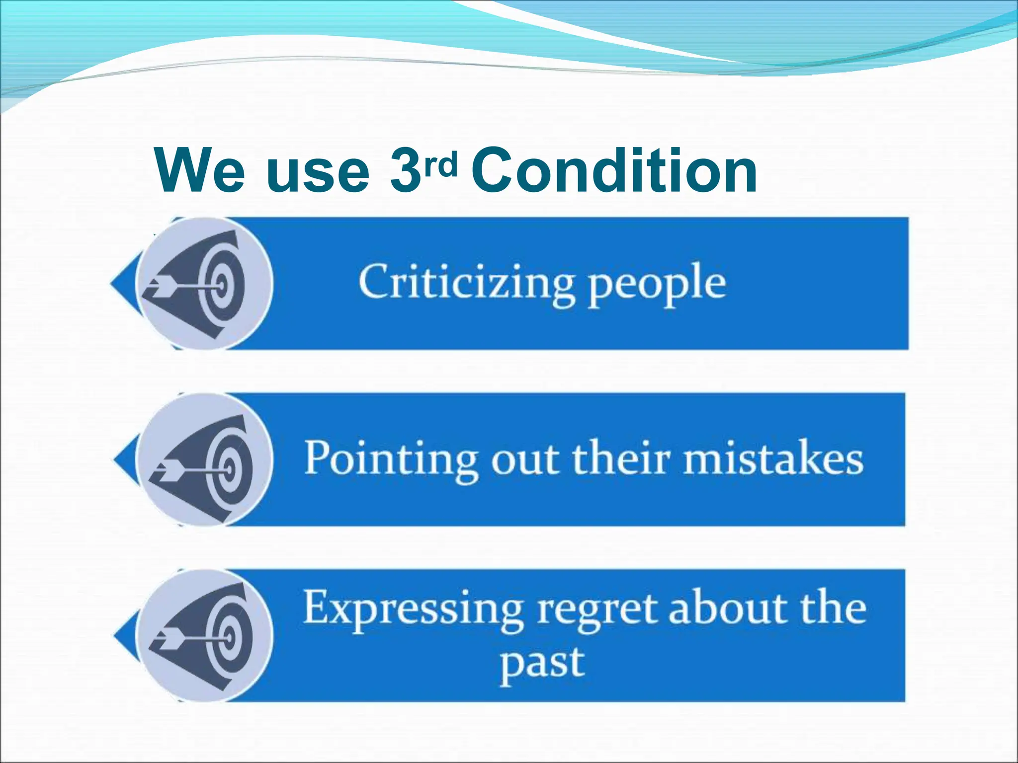 We use 3rd Condition
when:
 