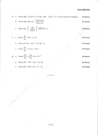 6a.
b.
Prove that: i) f(n+l) : n I(n) and
Prove that P(m, n; : I(*l r(')'.
f(m+n)
c" Show that I _$. l" JSro d0 = n .
o t/sin 0 i
dv -,'-(9x+Y+l)-.
dx
ye*Y dx + (xe*Y + 2y) dy: 0.
.9I*rcotx=cosx.
dx
ii) I(n *1): nr for a positive integer n.
MATDIP3Ol
(06 Marks)
(07 Marks)
{07M'arks)
,,-
out
'
(06 Marks)
(07 Marks)
(07 Marks)
(06 Marks)
(07 Marks)
(07 Marks)
'l a" Solve
Sotrve
Solve
8a.
b.
b.
c"
Solve -d? o9 * 9y = 5.-,' .
dx' dx
Solve (D'- 4D + 13)y: cos 2x.
Solve (D' + 2D + l)y : * + 2x.
!'
,,r$ .U,r
"*."..i
1
*****
2 of2
 