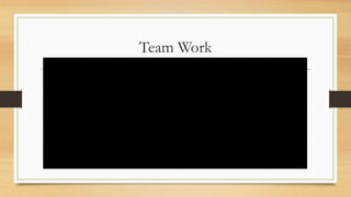 Team Work
 