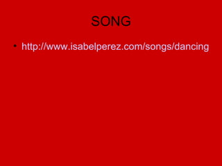 SONG http://www.isabelperez.com/songs/dancingqueen.htm   
