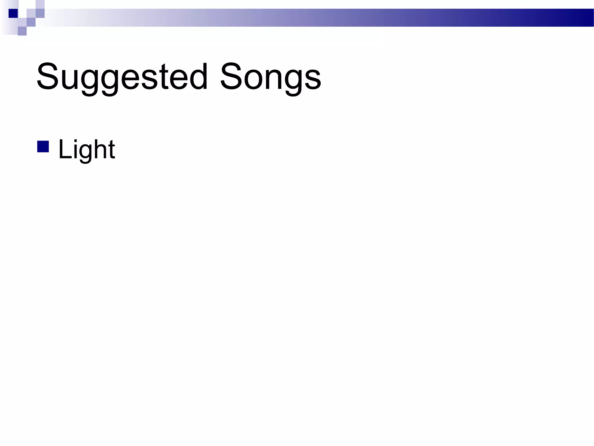 Suggested Songs
 Light
 