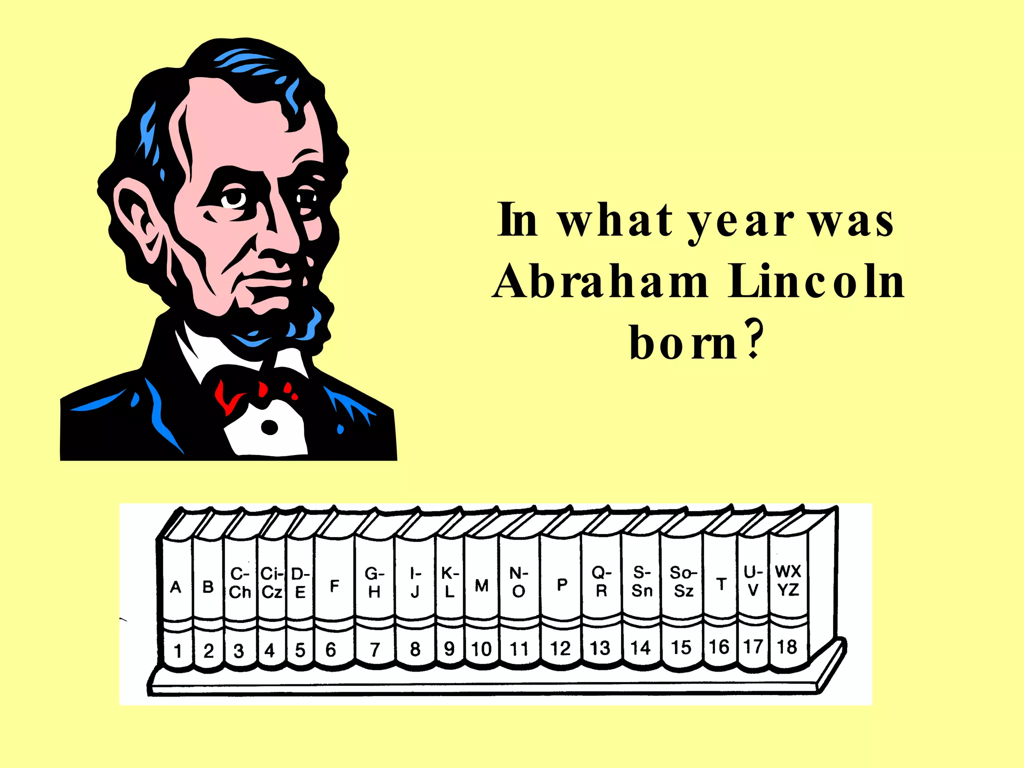 In what year was Abraham Lincoln born? 
