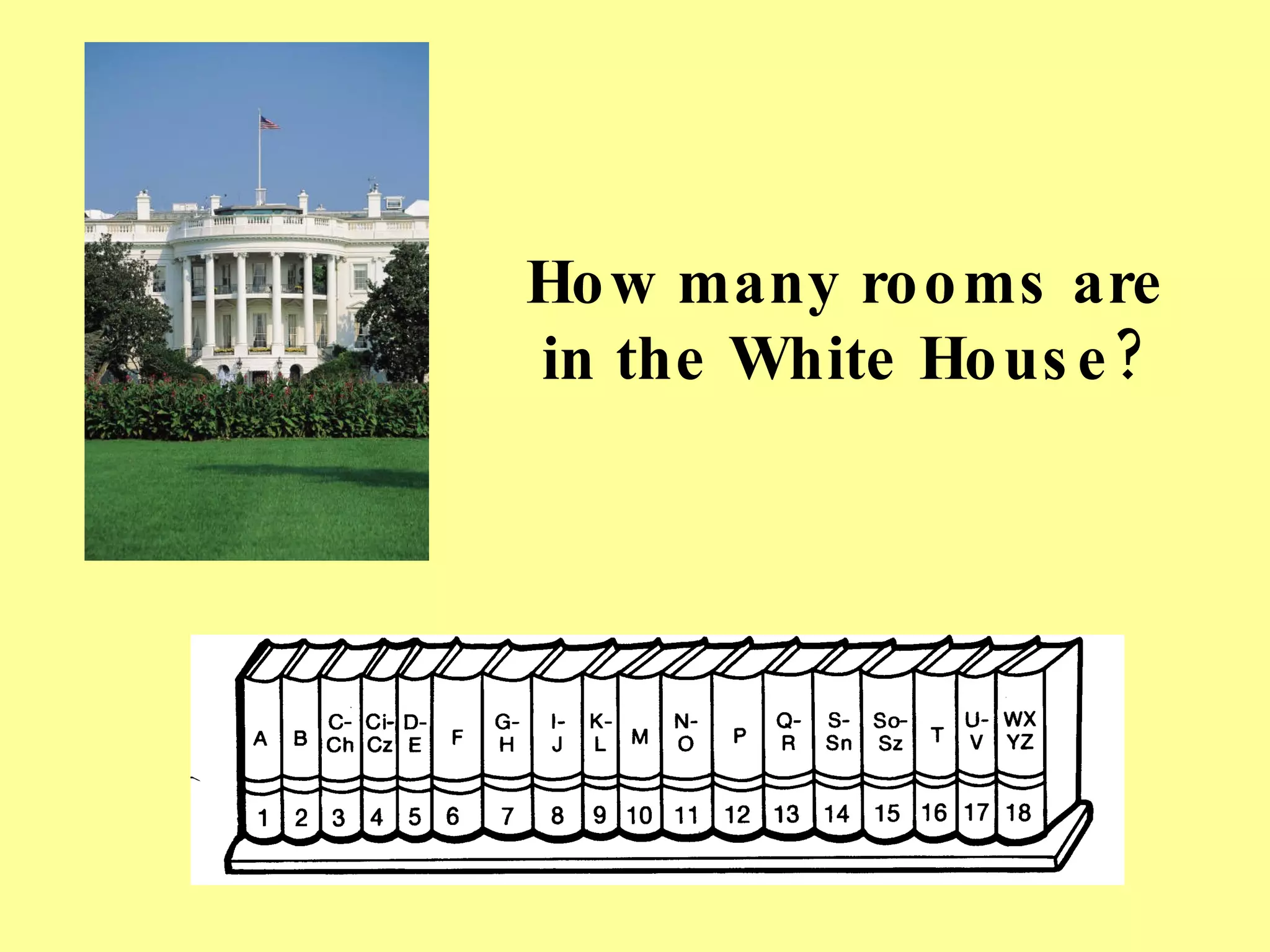 How many rooms are in the White House? 
