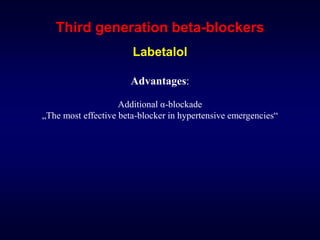 Third generation beta-blockers
Labetalol
Advantages:
Additional α-blockade
„The most effective beta-blocker in hypertensive emergencies“
 