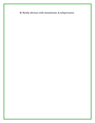Mostly obvious with moxalactam & cefoperazone
 