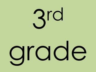 3rd
grade
 