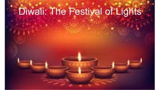 Diwali: The Festival of Lights
 