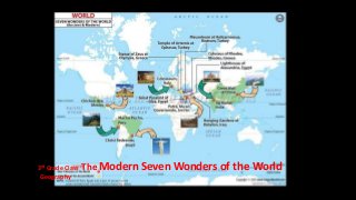 3rd Grade Class The Modern Seven Wonders of the World
Geography
 