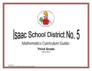 Mathematics Curriculum Guide:
                                                                     Third Grade
                                                                       2012-2013




Adapted from:
Arizona Department of Education: Standards and Assessment Division
 