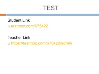TEST
Student Link
 testmoz.com/675422
Teacher Link
 https://testmoz.com/675422/admin
 