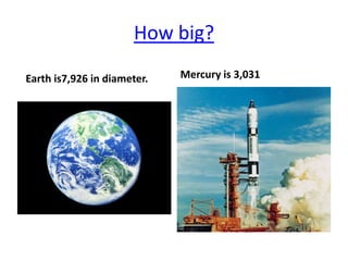 How big?

Earth is7,926 in diameter.   Mercury is 3,031
 