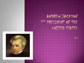Andrew Jackson7th President of the United States Tara 
