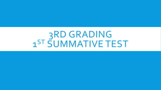 3RD GRADING
1ST SUMMATIVE TEST
 