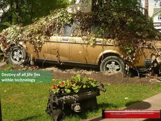 Destiny of all life lies within technology 