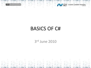 BASICS OF C# 3rd June 2010 