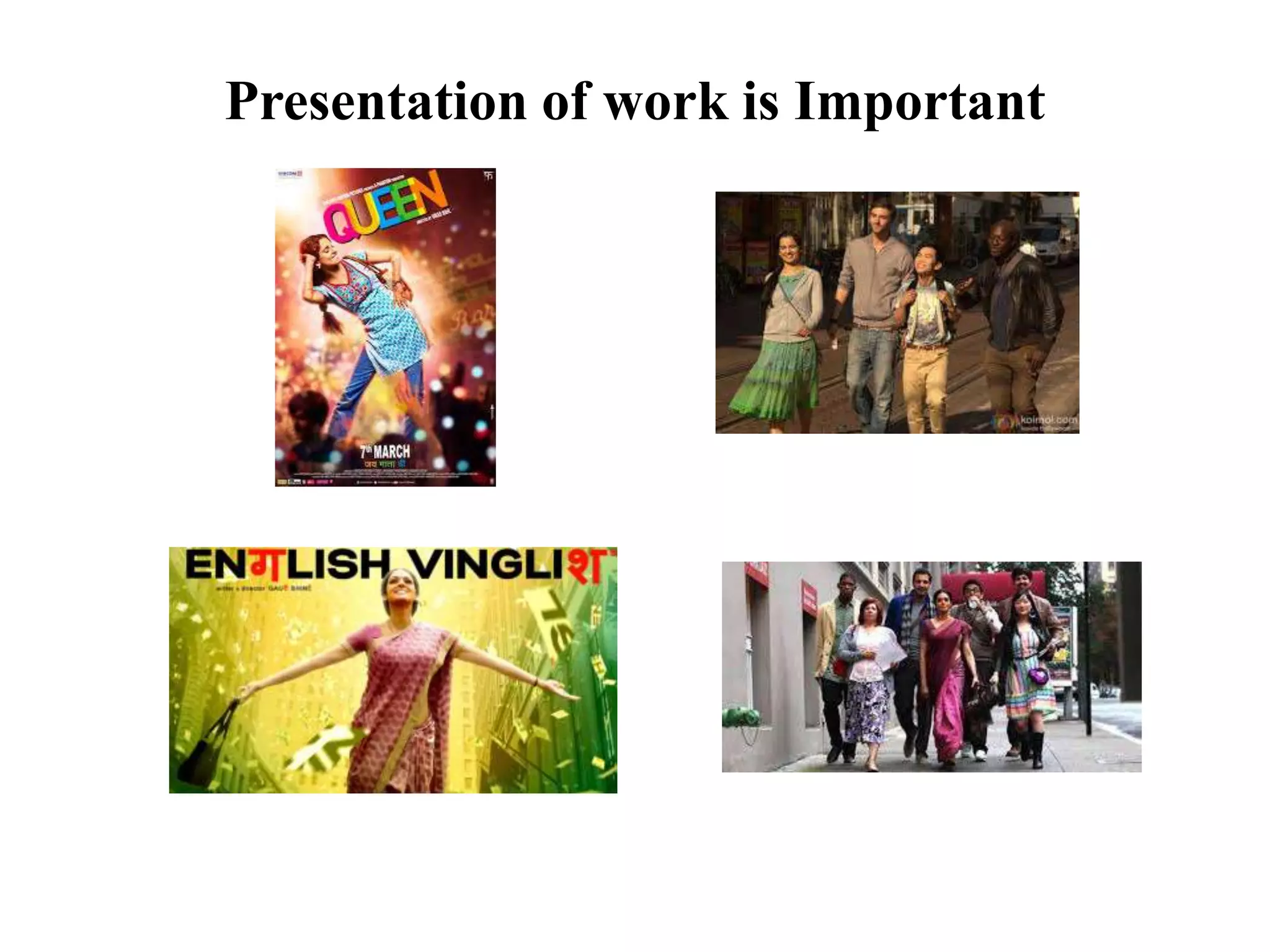 Presentation of work is Important
 