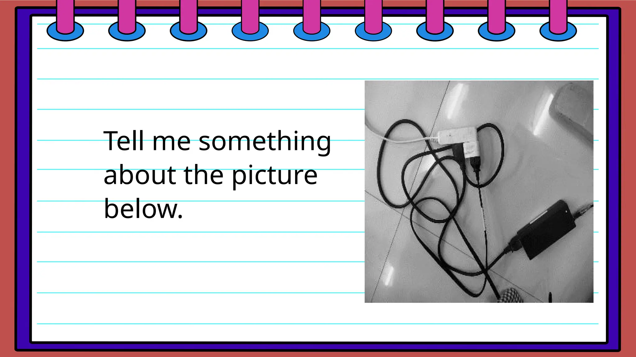 Tell me something
about the picture
below.
 