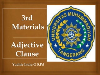 3rd MaterialsAdjective Clause YudhieIndra G S.Pd 