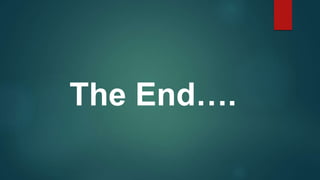 The End….
 