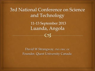 David W Strangway,David W Strangway, PhD, FRSC, OCPhD, FRSC, OC
Founder, Quest University CanadaFounder, Quest University Canada
 