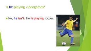 Is he playing videogames? 
 No, he isn’t. He is playing soccer. 
 