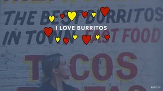 #WDC14
I LOVE BURRITOS
 