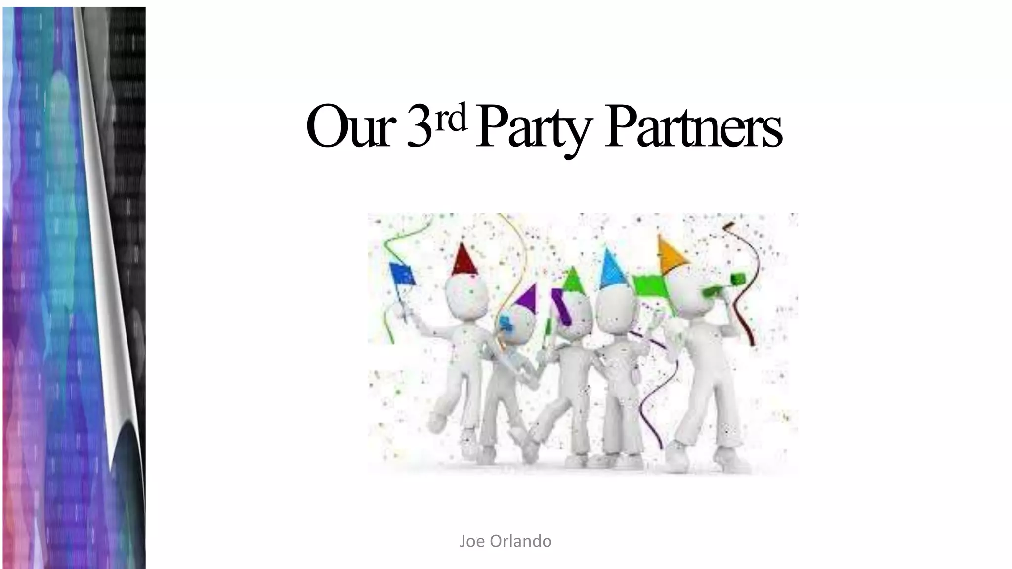 Our3rd Party Partners
Joe Orlando
 
