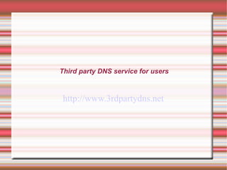 Third party DNS service for users http://www.3rdpartydns.net 