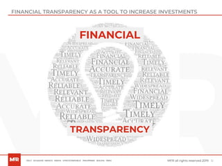 12MFR all rights reserved 2019
FINANCIAL
TRANSPARENCY
FINANCIAL TRANSPARENCY AS A TOOL TO INCREASE INVESTMENTS
 