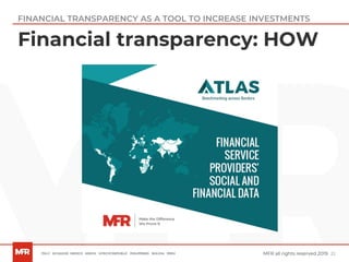 22MFR all rights reserved 2019
Financial transparency: HOW
FINANCIAL TRANSPARENCY AS A TOOL TO INCREASE INVESTMENTS
 