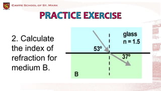 2. Calculate
the index of
refraction for
medium B.
 