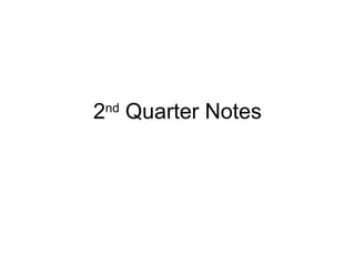 2 nd  Quarter Notes 