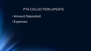 PTA COLLECTION UPDATE
•Amount Deposited:
•Expenses: