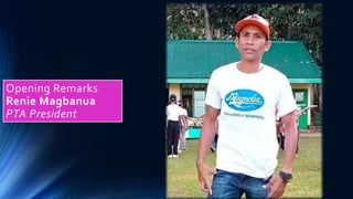 Opening Remarks
Renie Magbanua
PTA President