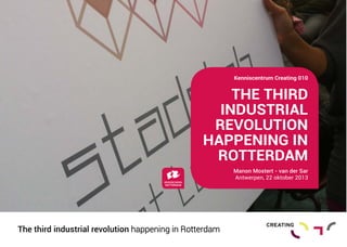 !"##$%&"#'()*+,("-'$#.+/0/

123+12456
47689154:;
53<=;814=7
2:>>3747?+47
5=11356:@
!"#$#%!$&'()'%*%+"#%,()%-")
!"#$%&'%"()**)+,#+-%&)*./0

The third industrial revolution happening in Rotterdam

 