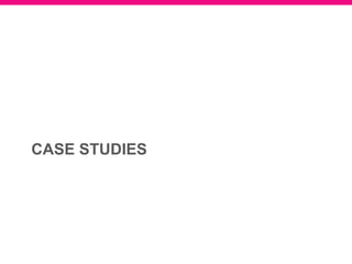 CASE STUDIES
 