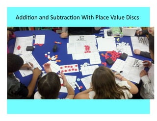 Addi9on and Subtrac9on With Place Value Discs 
 