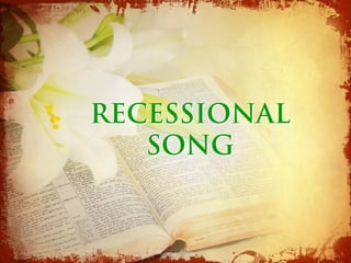 RECESSIONAL
   SONG
 