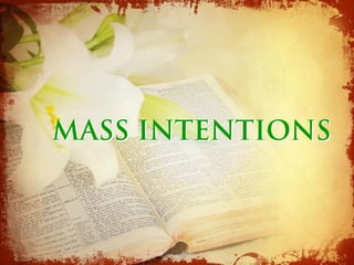 MASS INTENTIONS
 